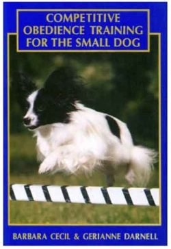 Competitive Obedience Training for the Small Dog