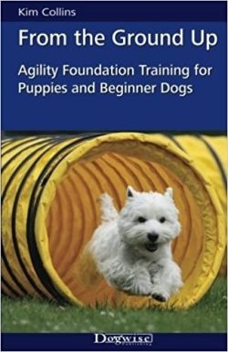 From the Ground Up-Agility Foundation Training for Puppies and Beginner Dogs